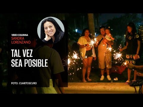 Tal vez sea posible. Por Sandra Lorenzano