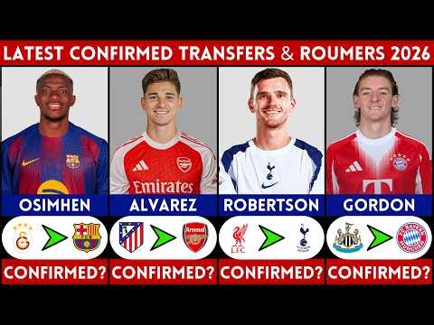 🚨 LATEST CONFIRMED TRANSFER AND RUMOURS 2026 | ALVAREZ, OSIMHEN, ROBERTSON, GORDON.........