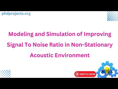 Modeling and Simulation of Improving Signal To Noise Ratio in Non Stationary Acoustic Environment
