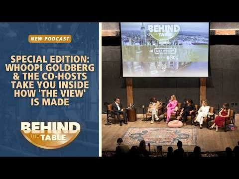 ‘Behind the Table’ Live: Whoopi Goldberg & The Co-Hosts Take You Inside How 'The View' Is Made