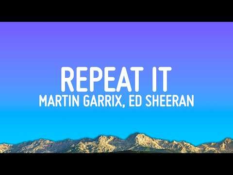 Martin Garrix & Ed Sheeran - Repeat It (Lyrics)