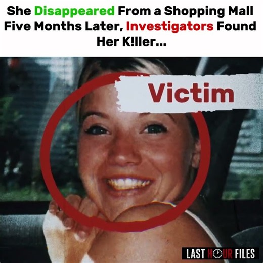 She Disappeared From a Shopping Mall Five Months Later, Investigators Found Her Killer
