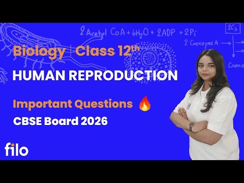 Ch 2 Human Reproduction L01 | Class 12 Biology | CBSE Board 2026 | Imp Qs Explained