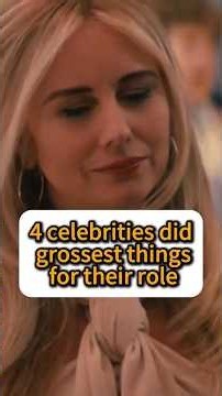4 celebrities did grossest things for their role.