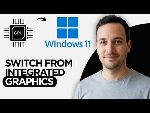 How to Switch From Integrated Graphics to GPU In Windows 11 (2026 Full Guide)