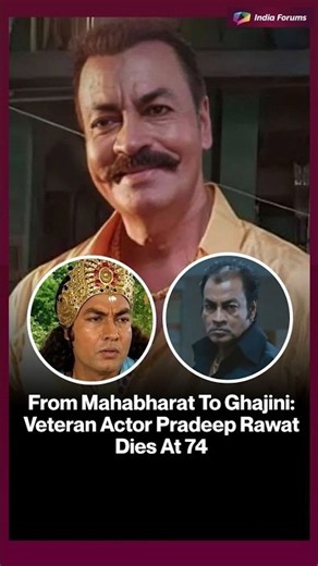 From Mahabharat To Ghajini:Veteran Actor Pradeep Rawat Dies At 74