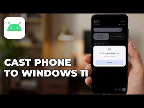 How to cast your Android phone screen to a Windows 11 PC