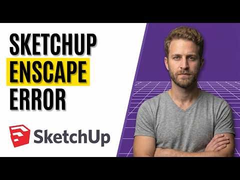 SketchUp Error Starting Enscape (Easy Fix Guide)