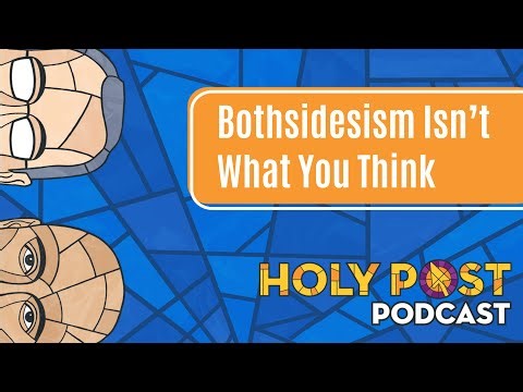 Bothsidesism Isn’t What You Think