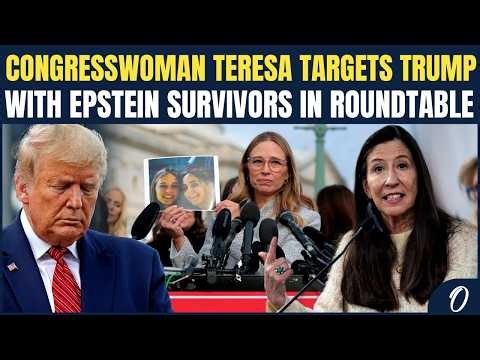 'Epstein Survivors’ JUSTICE Push': Congresswoman Teresa TARGETS Trump Over Delayed Probe