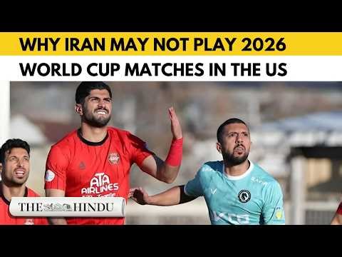 Iran vs U.S. tensions hit FIFA World Cup 2026
