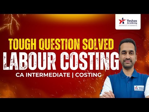 Very Important Question in Labour Cost | CA Intermediate Costing | Dhananjay Bhave | Yeshas Academy
