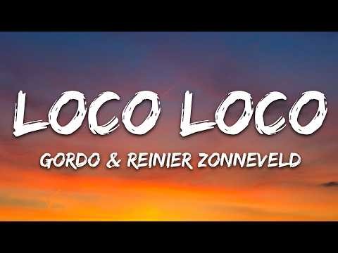 GORDO, Reinier Zonneveld - Loco Loco (Lyrics)
