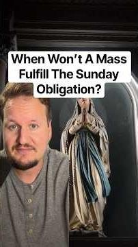 When Won’t A Mass Fulfill The Sunday Obligation?