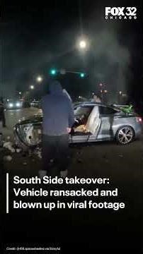Chicago takeover: Vehicle ransacked and blown up in viral footage