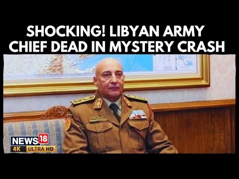 Libya's Top Military Chief Killed In Plane Crash In Turkey | N18G | 4K