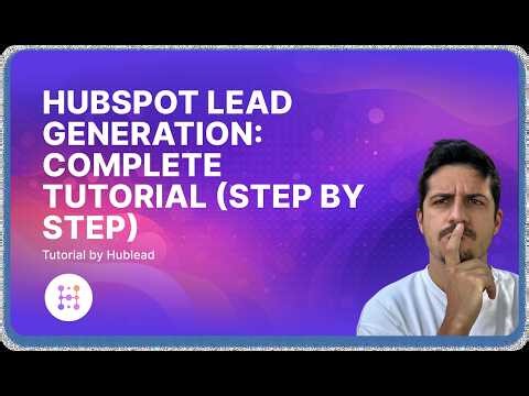 HubSpot Lead Generation: Complete Tutorial (Step by Step)