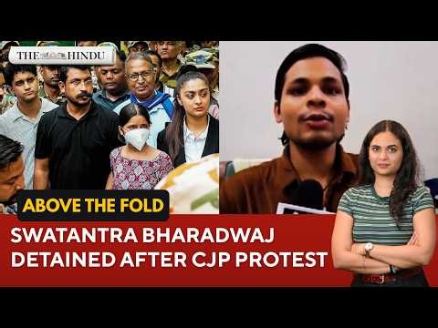 CJP protest: Delhi police detains Swatantra Bharadwaj | Above the Fold | Sept 4, 2026