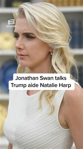 Jonathan Swan talks Trump aide Natalie Harp