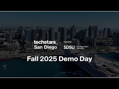Fall 2025 Demo Day - Techstars San Diego Powered by SDSU