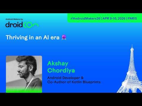 Keynote - Thriving in an AI era - Akshay Chordiya | Android Makers by droidCon 2026