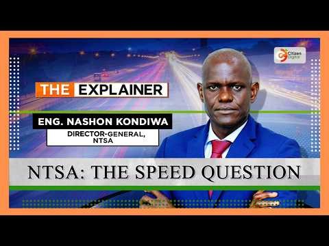 THE EXPLAINER | NTSA: THE SPEED QUESTION | PART 1