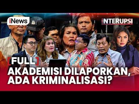 FULL Akademisi Dilaporkan, Ada Kriminalisasi? | Interupsi 23/4
