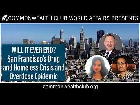 Will It Ever End? San Francisco's Drug and Homeless Crisis and Overdose Epidemic