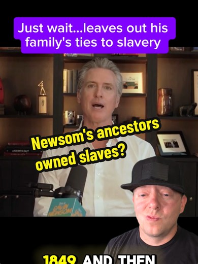 Gavin Newsom Signs bill forcing companies to expose slavery ties but leaves out that his own family has ties to slavery #california