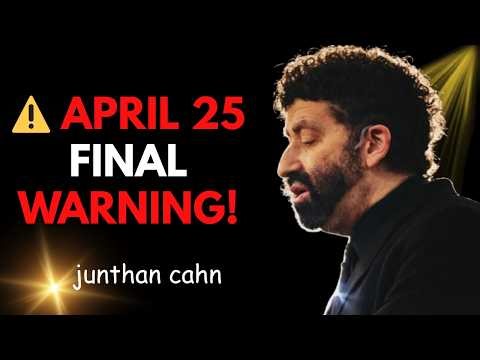 God Gave Me This Message for aprail 25, 2026… You Need to Hear This Now | Jonathan Cahn