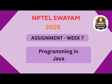 NPTEL Programming in Java ASSIGNMENT 7 Solutions | Week 7 JAN 2026 #nptel#swayamsolver