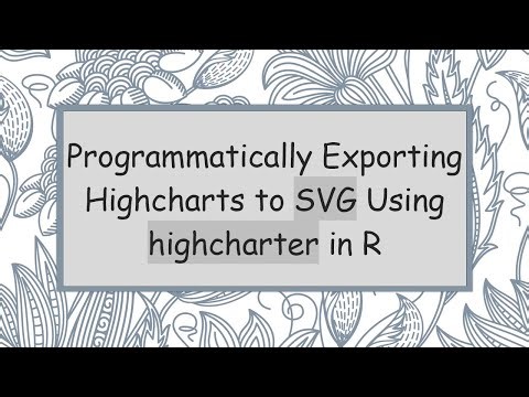 Programmatically Exporting Highcharts to SVG Using highcharter in R