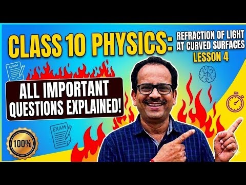 Refraction of Light at Curved Surfaces (Lesson 4) - Class 10 Physics Full Chapter Revision