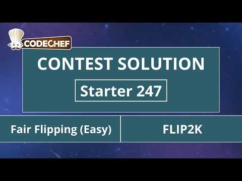 Fair Flipping (Easy) | FLIP2K | Starter 247 | CodeChef Official Solution