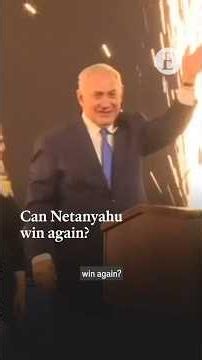 Can Netanyahu win again?