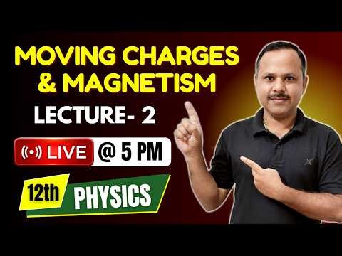 Moving Charges & Magnetism | 12th Physics | LECTURE- 2 | Live Class #live #neet #cbse #jee
