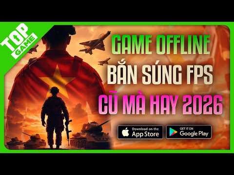 Top Game Bắn Súng FPS Offline Cũ Mà Chất Trên Android / iOS 2026