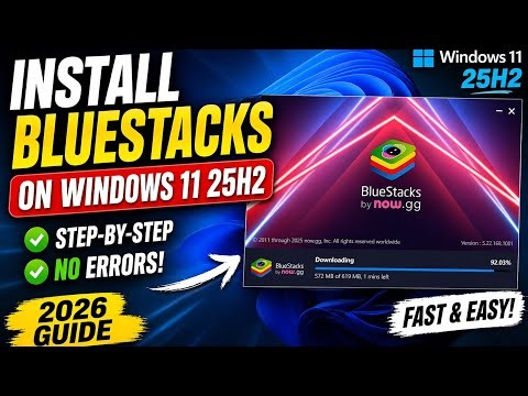 How to Install BlueStacks on Windows 11 25H2 Without Errors (2026)