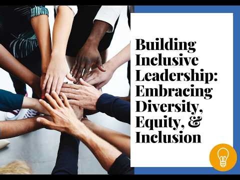 Building Inclusive Leadership Embracing