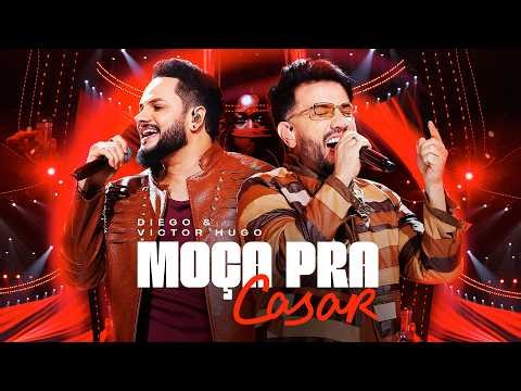 Diego e Victor Hugo - Moça Pra Casar (Ao Vivo) (Vídeo Oficial)