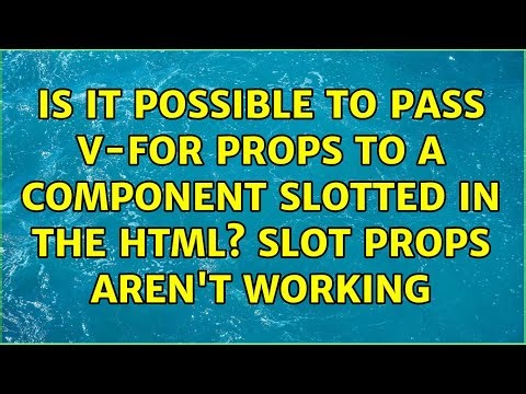 Is it possible to pass v-for props to a component slotted in the html? Slot props aren't working
