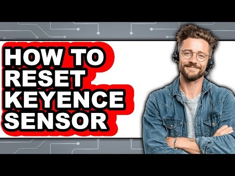 How To Reset Keyence Sensor (Full Guide)