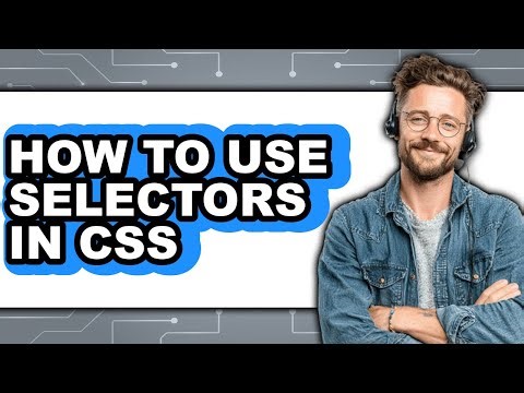 How to Use Selectors in Css - Step by Step