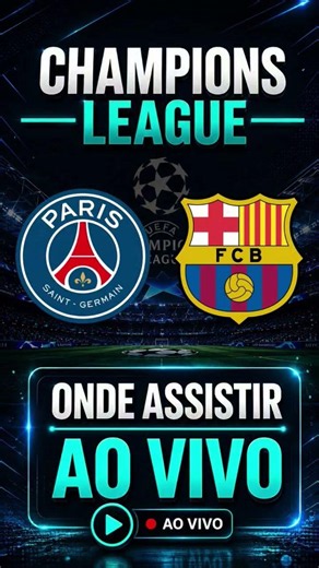 PSG x Barcelona: saiba onde ASSISTIR AO JOGO AO VIVO
