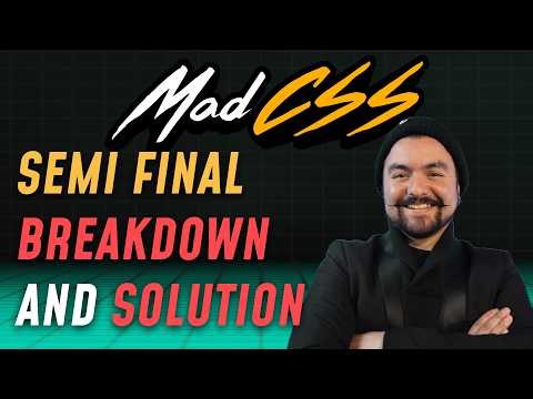 MadCSS Semi Final Breakdown and Solution