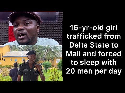 How a 16-year-old girl was trafficked from Delta State to Mali and forced to sleep with 20 men daily