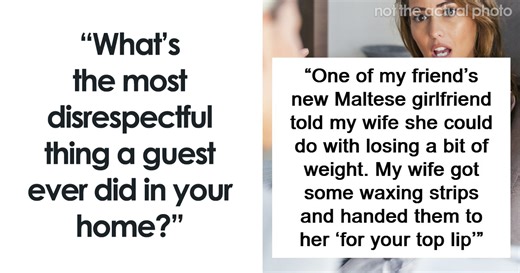 59 Rude Guests Who Confused The Hosts’ Hospitality For Permission To Do Anything