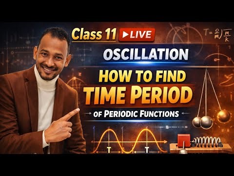 CLASS 11 ||1 JAN 2026 Physics LIVE 🔴 | Oscillation –Time Period of Periodic Functions | Full Concept