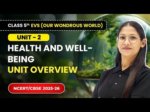 Unit Overview - Health and Well-being | Class 5th EVS (Our Wondrous World) | Unit 2 | CBSE 2025-26