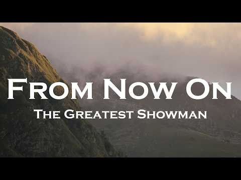 The Greatest Showman - From Now On (Lyrics)